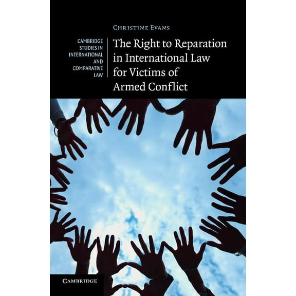 Cambridge Studies in International and C The Right to Reparation in International Law for Victims of Armed Conflict, Book 91, (Paperback)