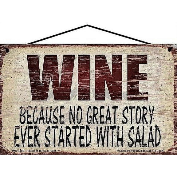 5x8 Vintage Style Wine Themed Sign - Wine Because No Great Story Ever Started With Salad - Perfect Kitchen Décor Gift for Wine Lovers and Home Cellar or Bar