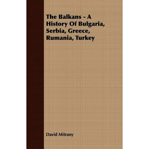 The Balkans - A History of Bulgaria, Serbia, Greece, Rumania, Turkey (Paperback)