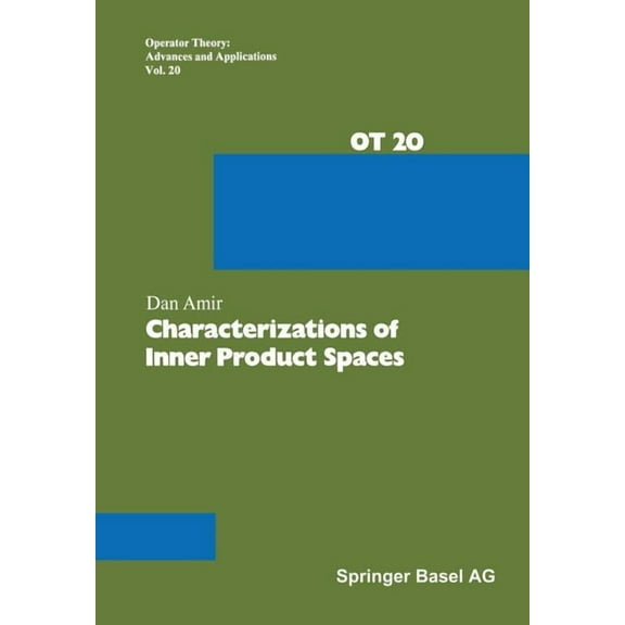 Operator Theory: Advances and Applicatio Characterizations of Inner Product Spaces, Book 20, (Paperback)