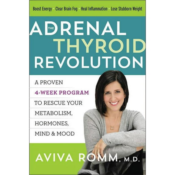The Adrenal Thyroid Revolution: A Proven 4-Week Program to Rescue Your Metabolism, Hormones, Mind & Mood, (Paperback)