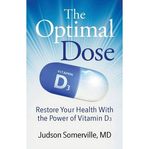 The Optimal Dose: Restore Your Health With the Power of Vitamin D3, (Paperback)