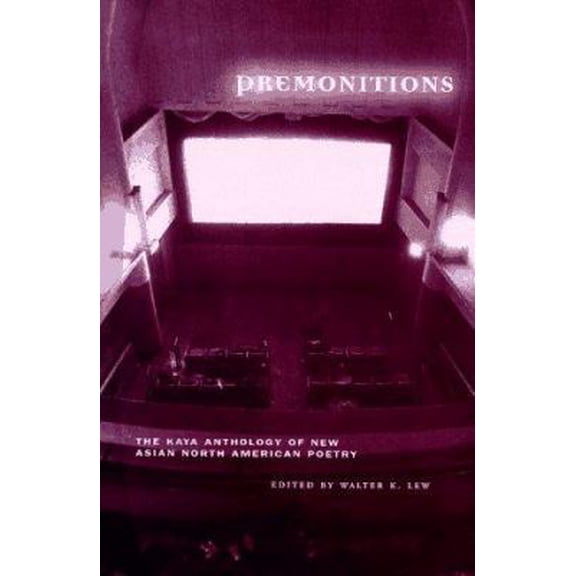 Pre-Owned Premonitions: The Kaya Anthology of New Asian North Amercian Poetry (Paperback) 1885030142 9781885030146