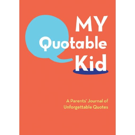 Pre-Owned My Quotable Kid: A Parents' Journal of Unforgettable Quotes, (Hardcover)