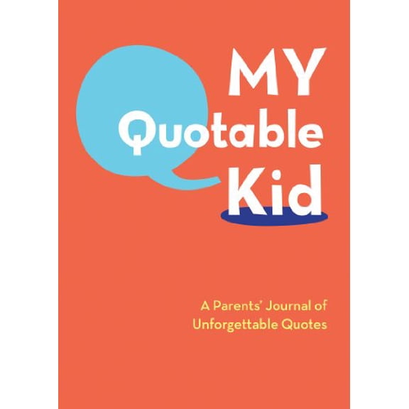 Pre-Owned My Quotable Kid: A Parents' Journal of Unforgettable Quotes (Hardcover) 0811868842 9780811868846