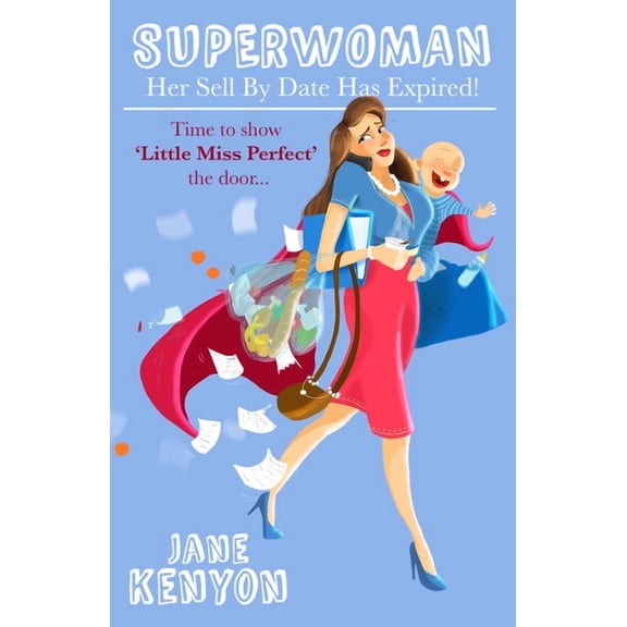 Superwoman: Her Sell By Date Has Expired!: Time to show Little Miss Perfect the door, (Paperback)