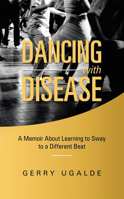 Dancing with Disease: A Memoir About Learning to Sway to a ...
