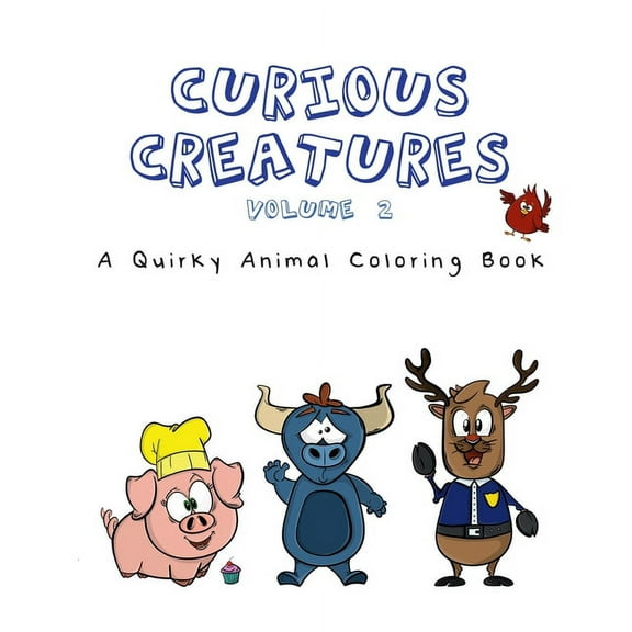 Curious Creatures: Volume 2: A Quirky Animal Coloring Book - featuring 25 more quirky animals!