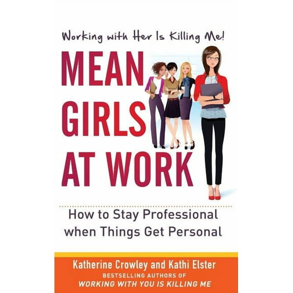 Mean Girls at Work: How to Stay Professional When Things Get Personal, (Hardcover)