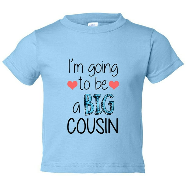 im going to be a cousin tshirt