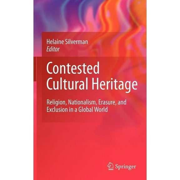 Contested Cultural Heritage: Religion, Nationalism, Erasure, and Exclusion in a Global World, (Hardcover)