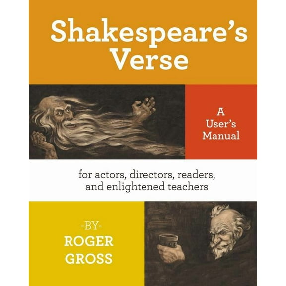 Shakespeare's Verse: A User's Manual: for actors, directors, readers, and enlightened teachers (Paperback)