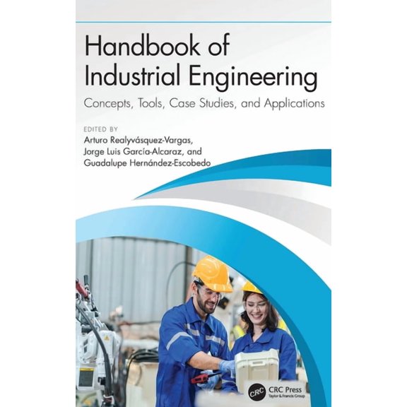 Handbook of Industrial Engineering: Concepts, Tools, Case Studies, and Applications, (Hardcover)