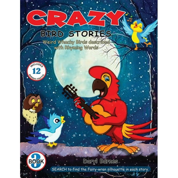 Crazy Bird Stories: Weird Whacky Birds described with Rhyming Words Book 3, (Paperback)