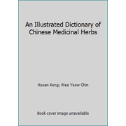 An Illustrated Dictionary of Chinese Medicinal Herbs [Hardcover - Used]
