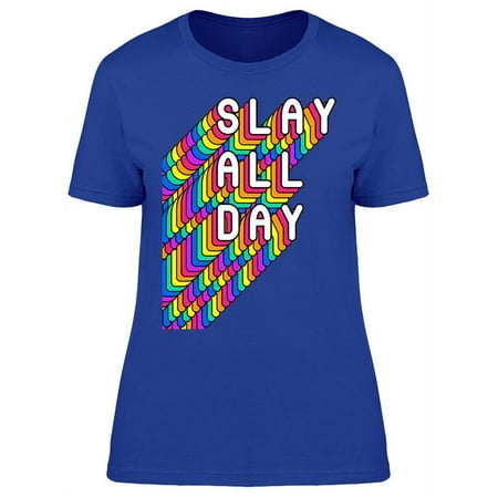 Slay All Day T-Shirt Women -Image by Shutterstock, Female Medium