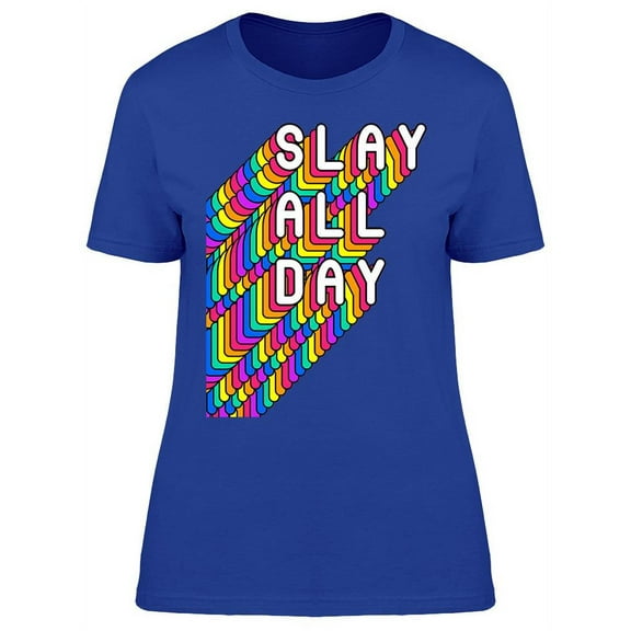 Slay All Day T-Shirt Women -Image by Shutterstock, Female x-Large