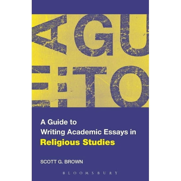A Guide to Writing Academic Essays in Religious Studies, (Paperback)