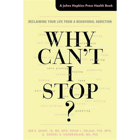 Why Can't I Stop? : Reclaiming Your Life from a Behavioral Addiction