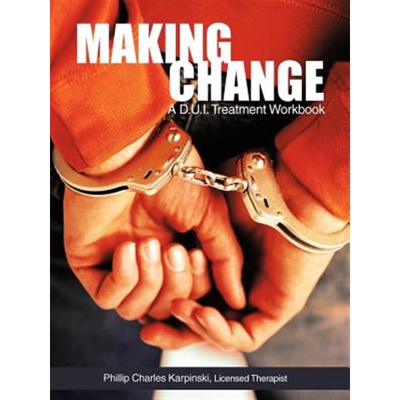 Pre-Owned Making Change : A D.u.i. Treatment Workbook
