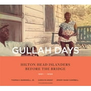 THOMAS C BARNWELL; EMORY SHAW CAMPBELL; CAROLYN GRANT Gullah Days: Hilton Head Islanders Before the Bridge 1861-1956 (Paperback)