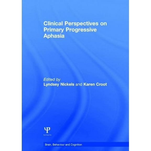 Brain, Behaviour and Cognition Clinical Perspectives on Primary Progressive Aphasia, (Hardcover)