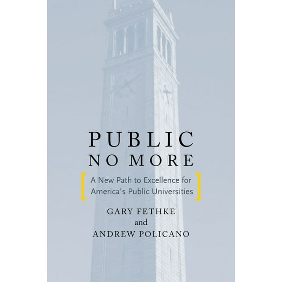 Stanford Business Books (Hardcover) Public No More: A New Path to Excellence for Americaas Public Universities, (Hardcover)
