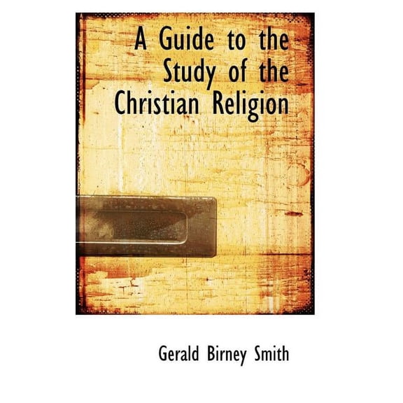 A Guide to the Study of the Christian Religion (Paperback)