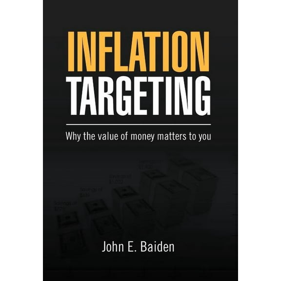 Inflation Targeting : Why the Value of Money Matters to You