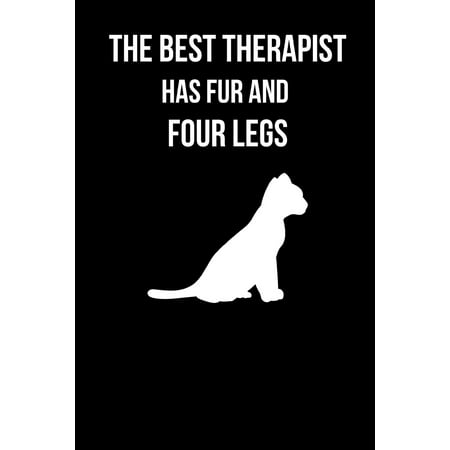 The Best Therapist Has Fur And Four Legs : Cat Quote Notebook/Journal 120 Page (6