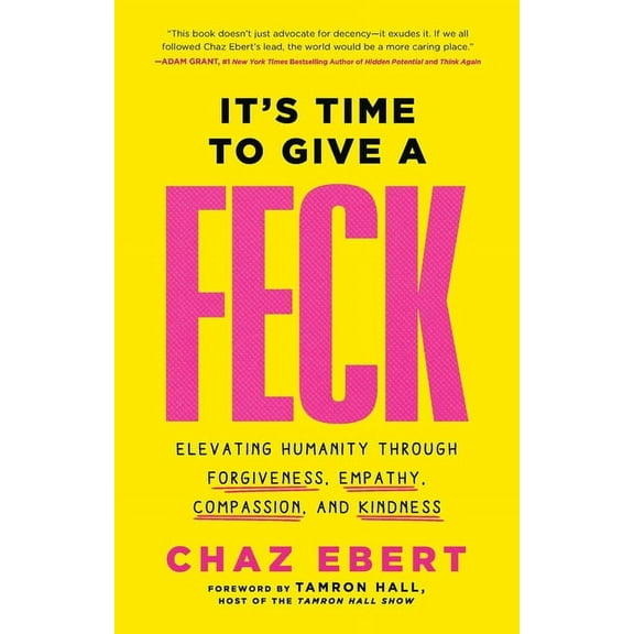 It's Time to Give a Feck: Elevating Humanity Through Forgiveness, Empathy, Compassion, and Kindness, (Hardcover)
