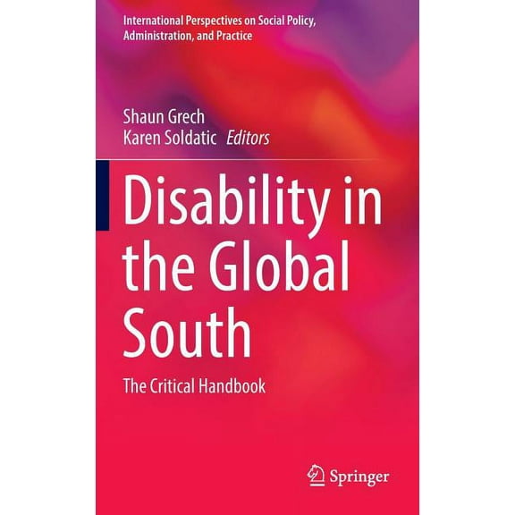 International Perspectives on Social Pol Disability in the Global South: The Critical Handbook, (Hardcover)