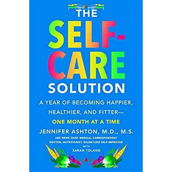 Pre-Owned The Self-Care Solution : A Year of Becoming Happier, Healthier, and Fitter--One Month at a Time 9780062885425