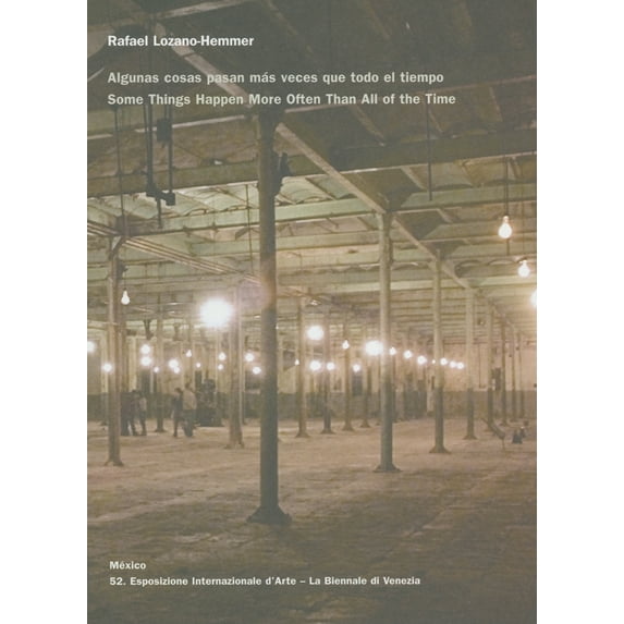Pre-Owned Rafael Lozano-Hemmer: Some Things Happen More Often Than All of the Time (Hardcover) 8475067921 9788475067926