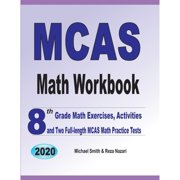 MICHAEL SMITH; REZA NAZARI MCAS Math Workbook: 8th Grade Math Exercises, Activities, and Two Full-Length MCAS Math Practice Tests (Paperback)