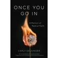 thumbnail image 1 of Pre-Owned Once You Go in: A Memoir of Radical Faith (Paperback) 1631524291 9781631524295, 1 of 2