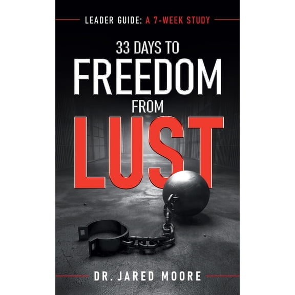 33 Days to Freedom From Lust Leader Guide: A 7-Week Study, (Paperback)