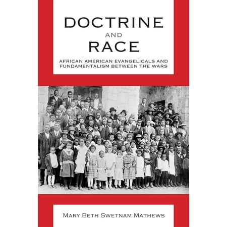 Rare African Ruby - Doctrine and Race : African American Evangelicals and Fundamentalism between the Wars