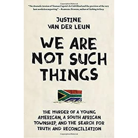 We Are Not Such Things : The Murder of a Young American, a South African Township, and the Search for Truth and Reconciliation 9780812994506 Used / Pre-owned