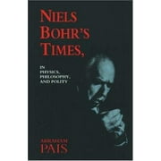 Niels Bohr's Times, In Physics, Philosophy, and Polity [Hardcover - Used]