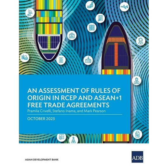 An Assessment of Rules of Origin in RCEP and ASEAN 1 Free Trade Agreements (Paperback)