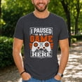 thumbnail image 4 of Jollimate I Paused My Game to Be Here Shirt, Funny Gaming Shirt, Gift For Gamer, Gamer Gift, 4 of 6