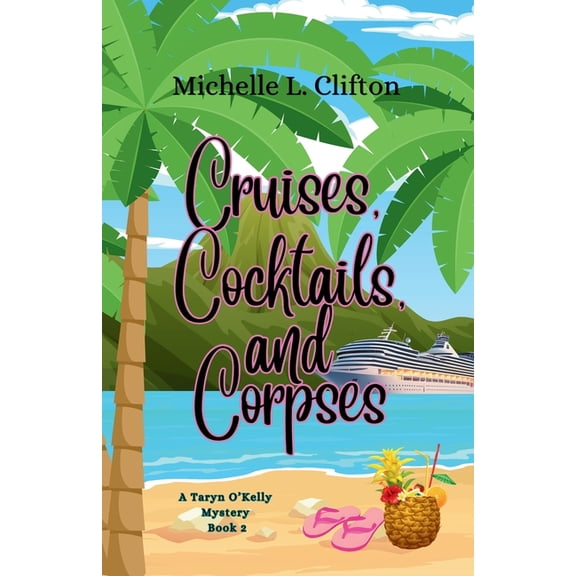 A Taryn O'Kelly Mystery Cruises, Cocktails, and Corpses, Book 2, (Paperback)