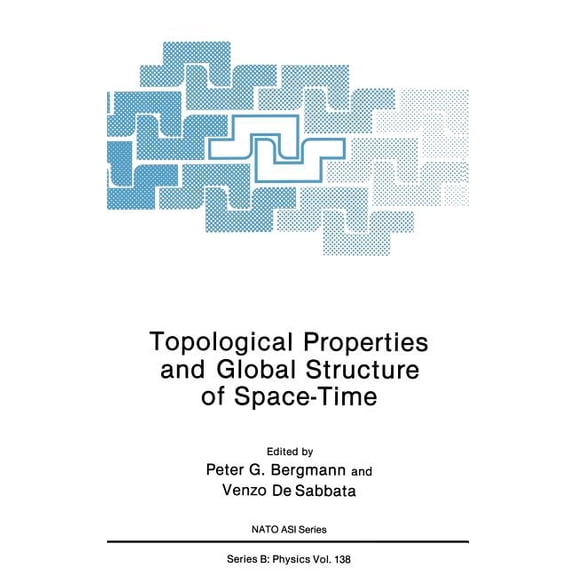 Advances in Experimental Medicine & Biol Topological Properties and Global Structure of Space-Time, Book 138, (Hardcover)