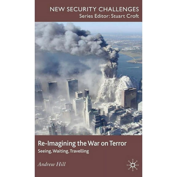 New Security Challenges Re-Imagining the War on Terror: Seeing, Waiting, Travelling, (Hardcover)