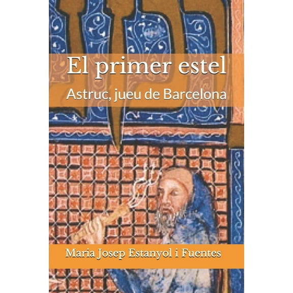 El primer estel: Astruc, jueu de Barcelona (Paperback)