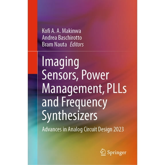 Imaging Sensors, Power Management, Plls and Frequency Synthesizers: Advances in Analog Circuit Design 2023, (Hardcover)