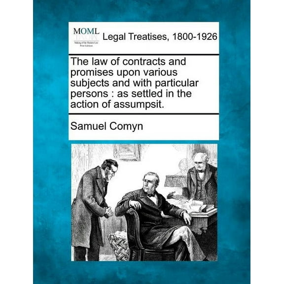 The law of contracts and promises upon various subjects and with particular persons (Paperback)