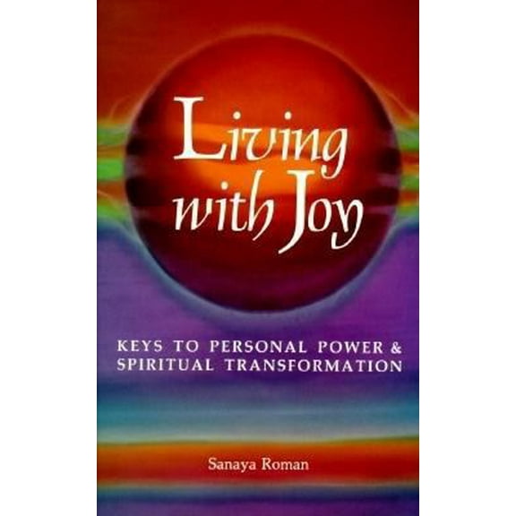 Pre-Owned Living with Joy: Keys to Personal Power and Spiritual Transformation (Paperback) 0915811030 9780915811038