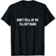 thumbnail image 1 of [Funny Humor Tee] Unisex 100% Cotton Humor T-Shirt - Funny "Don't Yell at Me, I'll Get Hard" | Machine Washable, Black with Bold White Lettering, Ideal Valentine's Gift, Durable Fabric, 1 of 6